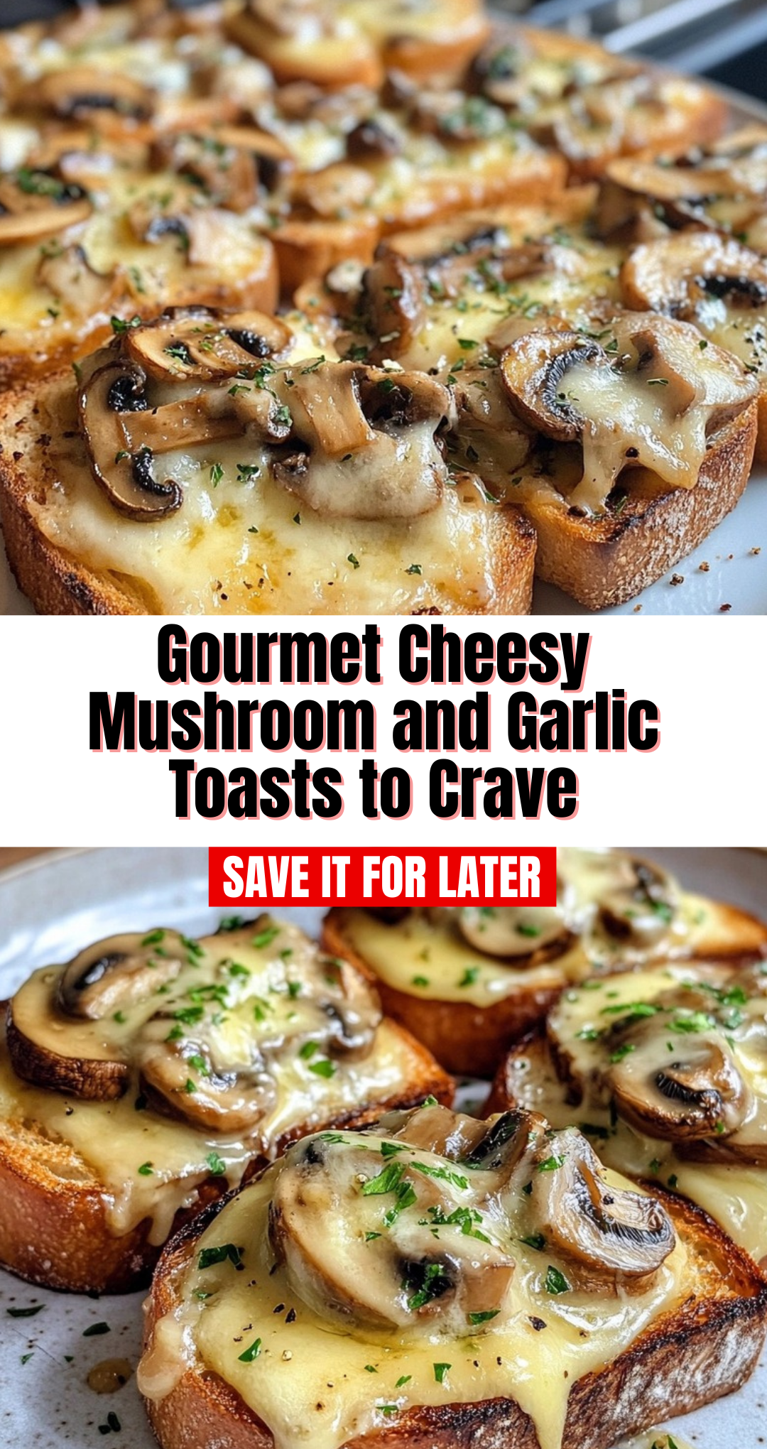 Gourmet Cheesy Mushroom and Garlic Toasts to Crave